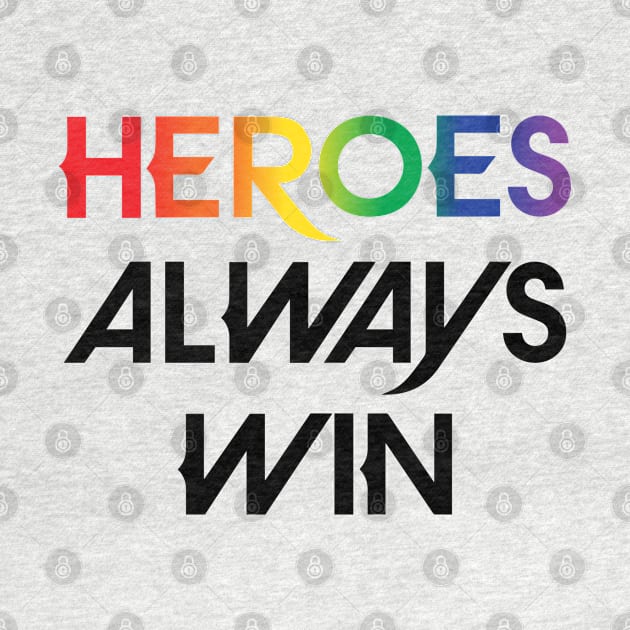 Heroes Always Win - Pride (black) by The OG Sidekick